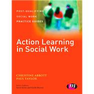 Action Learning in Social Work by Abbott, Christine; Taylor, Paul, 9781446275351