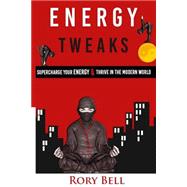 Supercharge You Energy and Thrive in the Modern World by Bell, Rory Fintan, 9781522885351