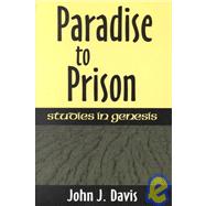 Paradise to Prison : Studies in Genesis by Davis, John James, 9781879215351