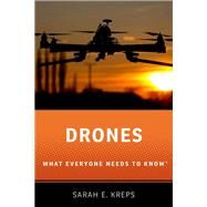 Drones What Everyone Needs to Know by Kreps, Sarah E., 9780190235352
