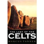 The Last of the Celts by Marcus Tanner, 9780300115352