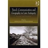 Travel, Communication and Geography in Late Antiquity: Sacred and Profane by Ellis,Linda, 9780754635352