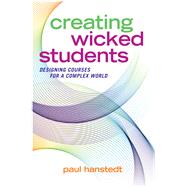 Creating Wicked Students by Paul Hanstedt, 9781000975352