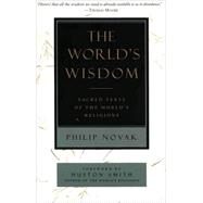 The World's Wisdom: Sacred Texts of the World's Religions by Philip Novak, 9781269365352