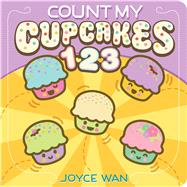 Count My Cupcakes 123 by Wan, Joyce; Wan, Joyce, 9781338045352