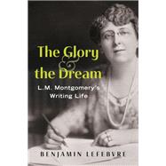 The Glory and the Dream by Benjamin Lefebvre, 9781459755352