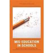 Mis-Education in Schools Beyond the Slogans and Double-Talk by Good, Howard, 9781578865352