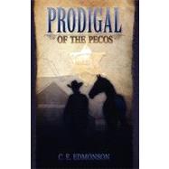 Prodigal Of The Pecos by Edmonson, C. E., 9781593305352