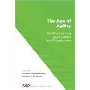 The Age of Agility Building Learning Agile Leaders and Organizations by Harvey, Veronica Schmidt; De Meuse, Kenneth P., 9780190085353