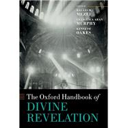 The Oxford Handbook of Divine Revelation by Mezei, Balzs M.; Murphy, Francesca Aran; Oakes, Kenneth, 9780198795353