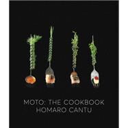 Moto The Cookbook by Cantu, Homaro, 9780316285353