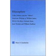 Rhizosphere: Gilles Deleuze and the 'Minor' American Writing of William James, W.E.B. Du Bois, Gertrude Stein, Jean Toomer, and William Falkner by Zamberlin; Mary F., 9780415975353