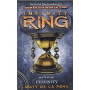 Infinity Ring #8: Eternity by Pea, Matt de la, 9780545665353