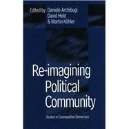 Re-Imagining Political Community by Archibugi, Daniele, 9780804735353