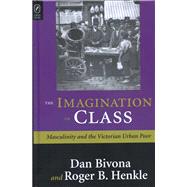 The Imagination of Class by Bivona, Daniel; Henkle, Roger, 9780814255353