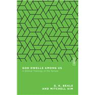 God Dwells Among Us by G. K. Beale; Mitchell Kim, 9780830855353