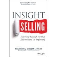 Insight Selling Surprising Research on What Sales Winners Do Differently by Schultz, Mike; Doerr, John E.; Rackham, Neil, 9781118875353