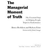 The Managerial Moment of Truth The Essential Step in Helping People Improve Performance by Bodaken, Bruce; Fritz, Robert, 9781451655353