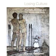 Losing Culture by Berliner, David; Horsfall, Dominic, 9781978815353