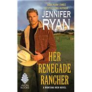 HER RENEGADE RANCHER        MM by RYAN JENNIFER, 9780062435354