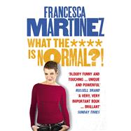 What the **** Is Normal?! by Martinez, Francesca, 9780753555354