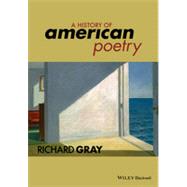 A History of American Poetry by Gray, Richard, 9781118795354