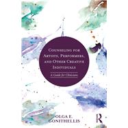 Counseling for Artists, Performers, and Other Creative Individuals by Gonithellis, Olga E., 9781138735354