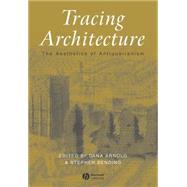 Tracing Architecture The Aesthetics of Antiquarianism by Arnold, Dana; Bending, Stephen, 9781405105354