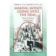 Making Money Going into the Deal: : The Art and Science of Real Estate by Stilp, Thomas R., 9781441505354