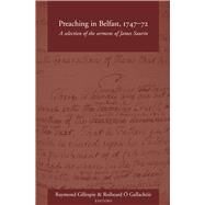 Preaching in Belfast, 1747-72 A Selection of the Sermons of James Saurin by Gillespie, Raymond; Gallachoir, Roibeard O, 9781846825354