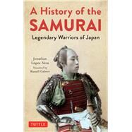 A History of the Samurai by Lopez-vera, Jonathan; Calvert, Russell, 9784805315354