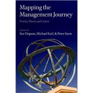Mapping the Management Journey Practice, Theory, and Context by Dopson, Sue; Earl, Michael, 9780199215355