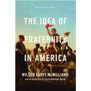 The Idea of Fraternity in America by Wilson Carey McWilliams; Wilson Carey McWilliams, 9780268205355