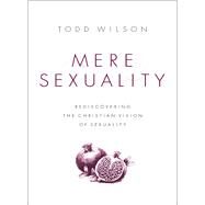 Mere Sexuality by Wilson, Todd, 9780310535355