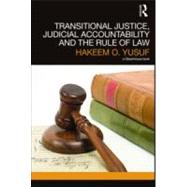 Transitional Justice, Judicial Accountability and the Rule of Law by Yusuf; Hakeem O., 9780415575355