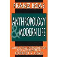 Anthropology and Modern Life by Boas,Franz, 9780765805355