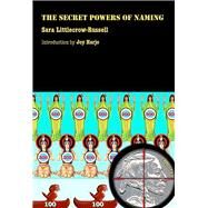The Secret Powers of Naming by Littlecrow-Russell, Sara, 9780816525355