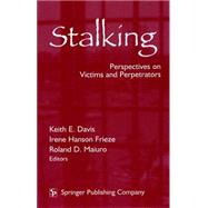 Stalking: Perspectives on Victims and Perpetrators by Davis, Keith E., 9780826115355