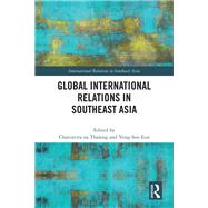 Global International Relations in Southeast Asia by Thalang, Chanintira na, 9781032555355