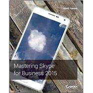 Mastering Skype for Business 2015 by Hanna, Keith, 9781119225355