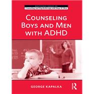 Counseling Boys and Men with ADHD by Kapalka,George, 9781138415355