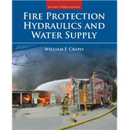 Fire Protection Hydraulics and Water Supply, Revised Third Edition by William F. Crapo, 9781284255355