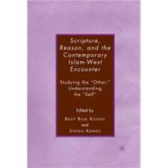 Scripture, Reason, and the Contemporary Islam-West Encounter Studying the 