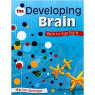 The Developing Brain; Birth to Age Eight by Marilee Sprenger, 9781412955355