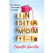 Instamom A Modern Romance with Humor and Heart by Guertin, Chantel, 9781496735355