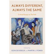 Always Different, Always the Same Critical Essays on The Fall by Devereux, Eoin; Power, Martin J.; Friday, Gavin, 9781538165355