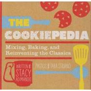 The Cookiepedia Mixing Baking, and Reinventing the Classics by Adimando, Stacy, 9781594745355