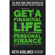 Get a Financial Life Personal Finance in Your Twenties and Thirties by Kobliner, Beth, 9781668095355