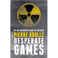 Desperate Games by Boulle, Pierre; Carter, David, 9781843915355