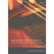 Musical Excellence Strategies and Techniques to Enhance Performance by Williamon, Aaron, 9780198525356